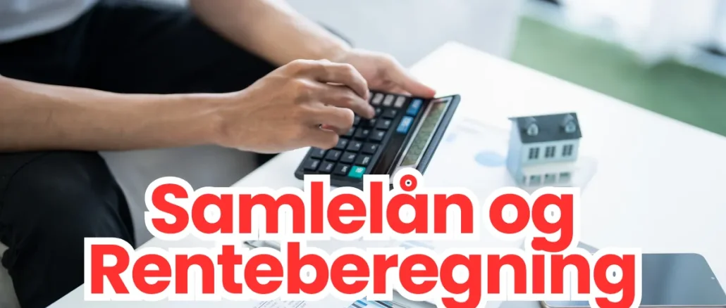 Samlelån og Renteberegning