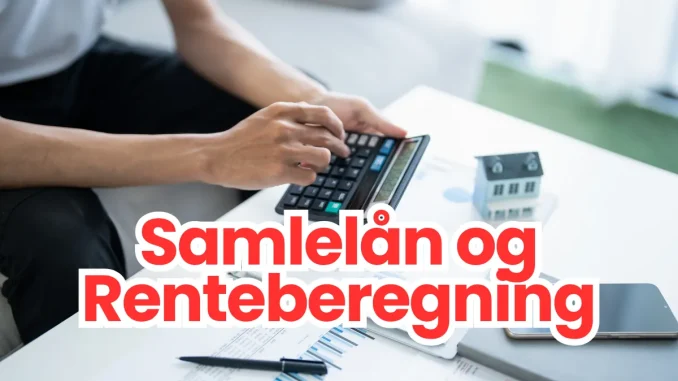 Samlelån og Renteberegning