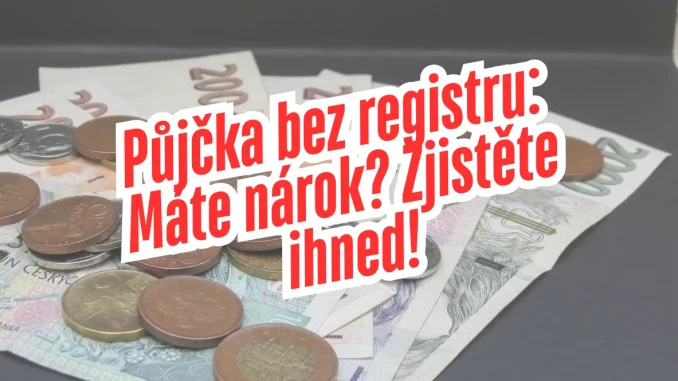 Půjčka bez registru