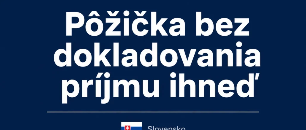 Pôžička bez dokladovania príjmu ihneď
