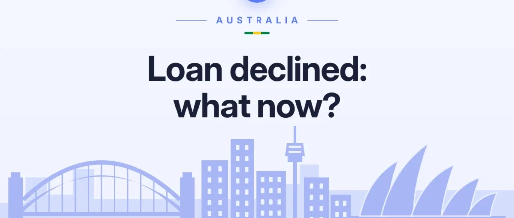 Loan application declined: why, and what to do next