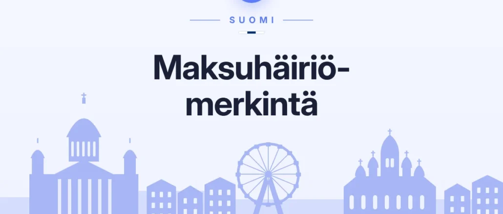 Maksuhäiriömerkintä: kuinka kauan se kestää ja miten se poistuu